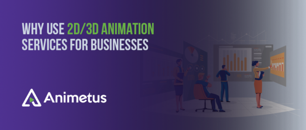 Why Use 2d 3d Animation Services For Businesses Animetus