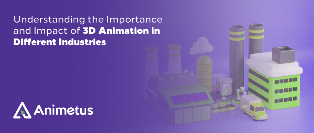 Understanding-the-Importance-and-Impact-of-3D-Animation-in-Different-Industries