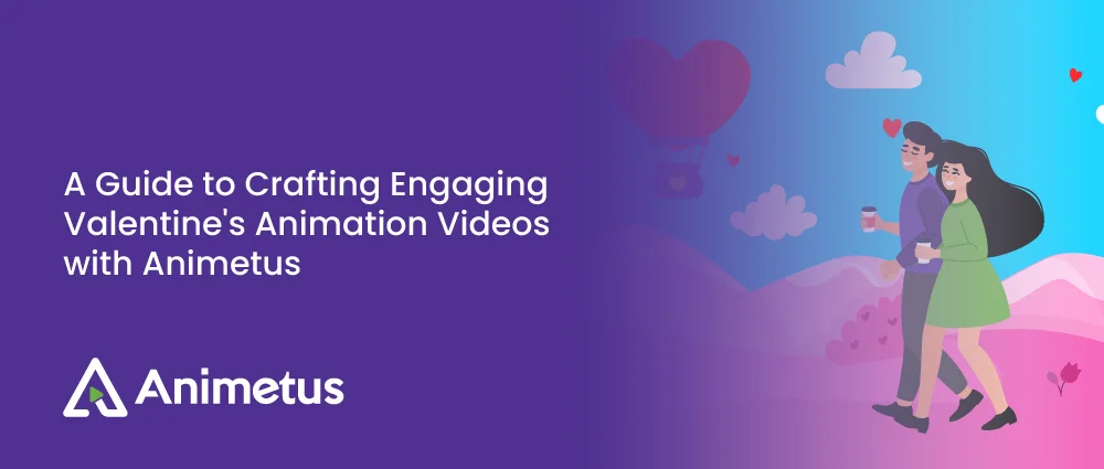 A-Guide-to-Crafting-Engaging-Valentine's-Animation-Videos-with-Animetus