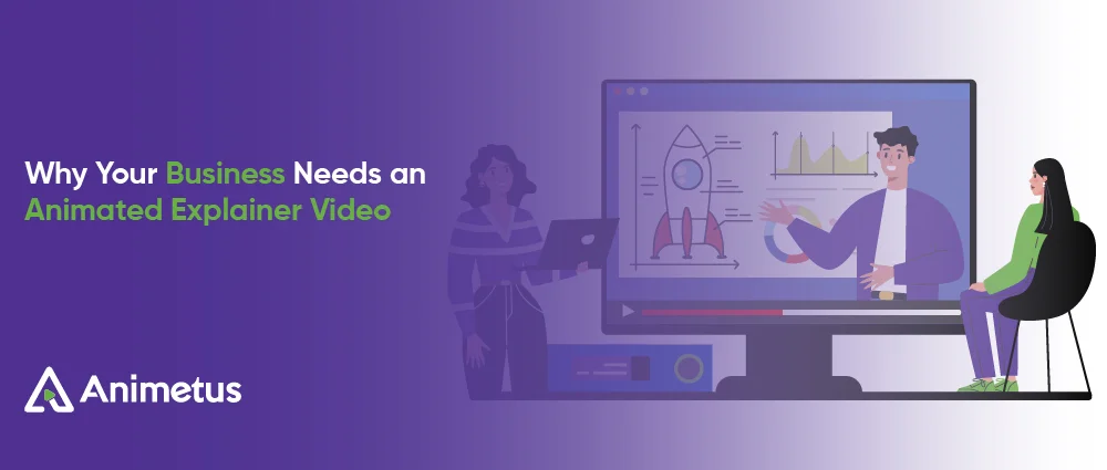 Why Your Business Needs an Animated Explainer Video